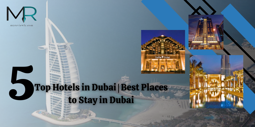05 Top Hotels in Dubai | Best Places to Stay in Dubai